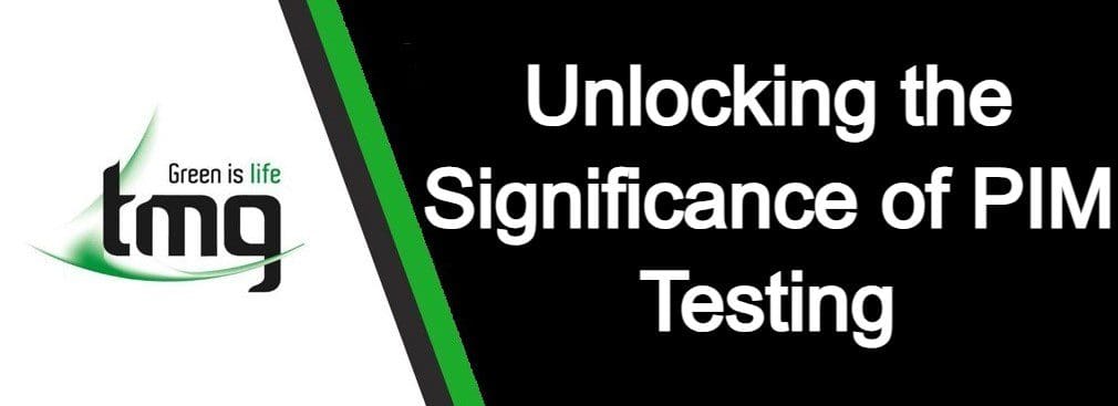 Read more about the article Unlocking the Significance of PIM Testing
