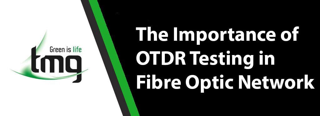 Read more about the article The Importance of OTDR Testing in Fibre Optic Network Maintenance