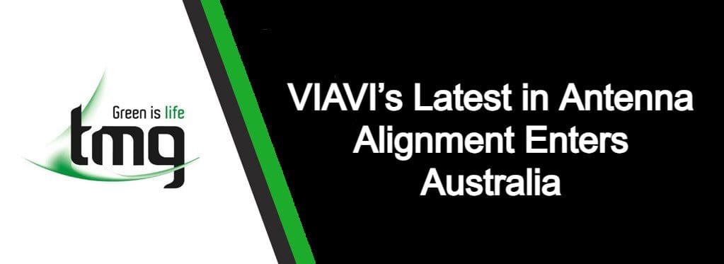 Read more about the article VIAVI’s Latest in Antenna Alignment Enters Australia: RF Vision